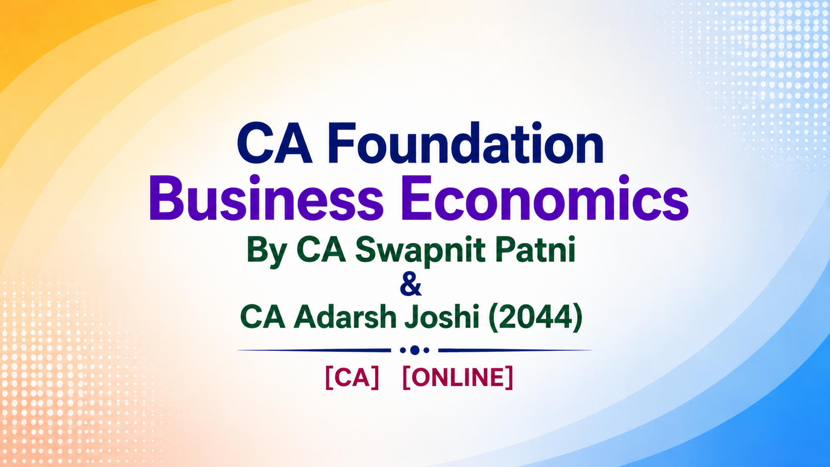 CA Foundation Business Econmices By CA Swapnit patni & CA Adarsh Joshi